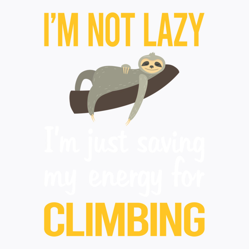 Saving Energy For Climbing Climb Climber Stars T-shirt | Artistshot