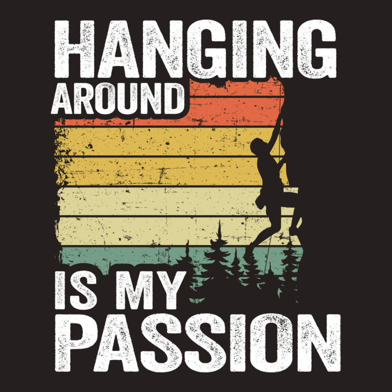 Hanging Around Is My Passion Funny Climbing Hippie Tank Top | Artistshot