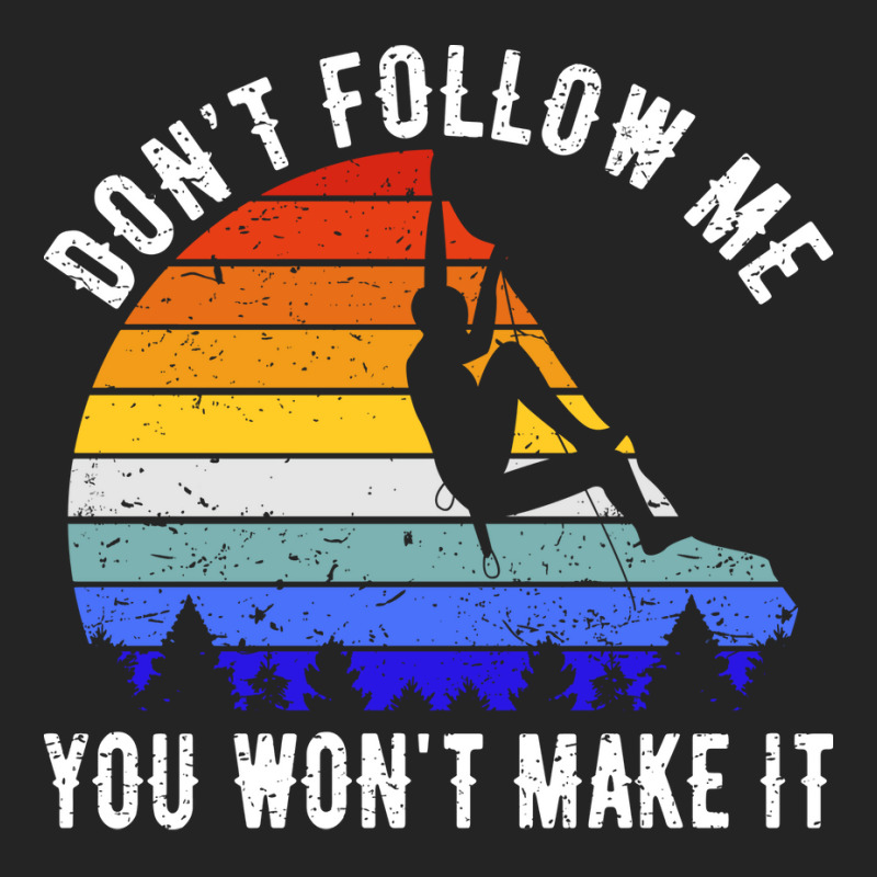 Dont Follow Me You Wont Make It Rock Climbing V 3/4 Sleeve Shirt | Artistshot