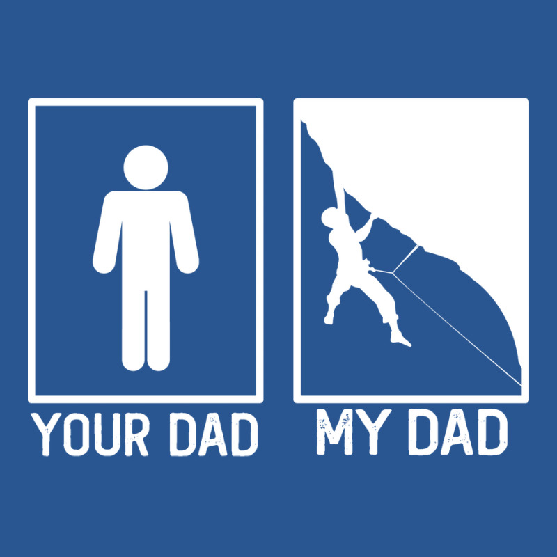 Climbing Your Dad Vs My Dad Climber Dad Gift Tumbl T-shirt | Artistshot