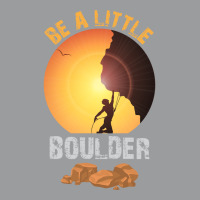 Be A Little Boulder Girl Classic T-shirt | Artistshot