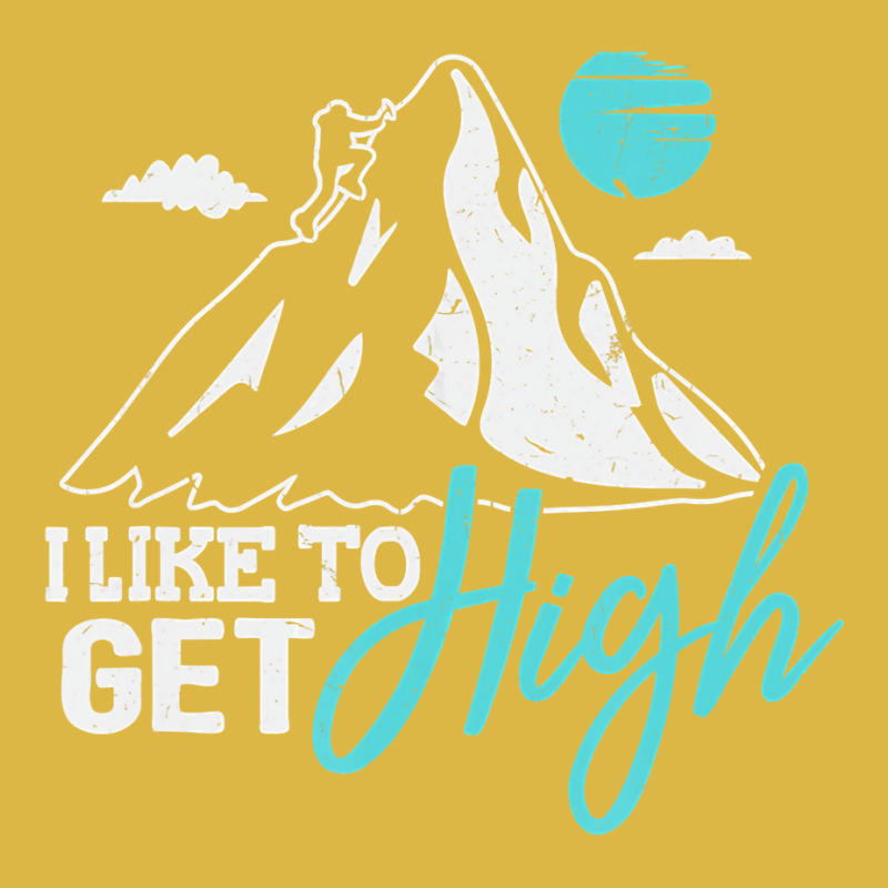 Mountain Climbing Hiking Tshirt I Like To Get High Classic T-shirt | Artistshot