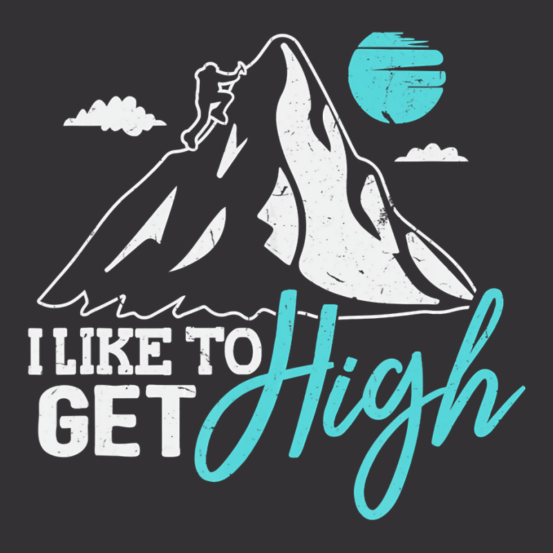 Mountain Climbing Hiking Tshirt I Like To Get High Vintage Hoodie | Artistshot