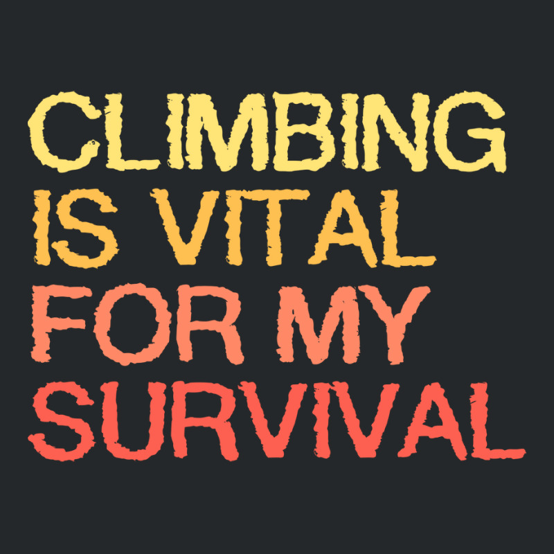 Climbing Is Vital For My Survival Blue Crewneck Sweatshirt | Artistshot