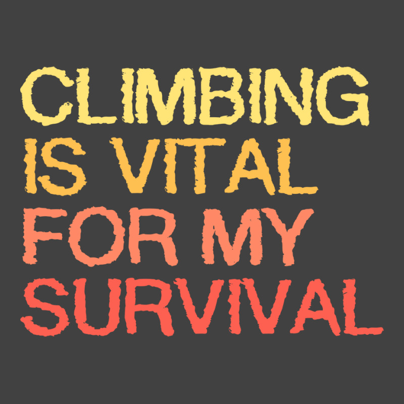 Climbing Is Vital For My Survival Blue Vintage T-shirt | Artistshot