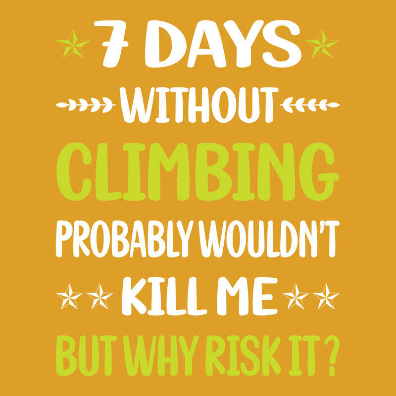 Funny 7 Days Without Climbing Climb Climber Vintag T-shirt | Artistshot