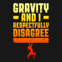 Gravity And I Respectfully Disagree Bouldering Cli Flannel Shirt | Artistshot