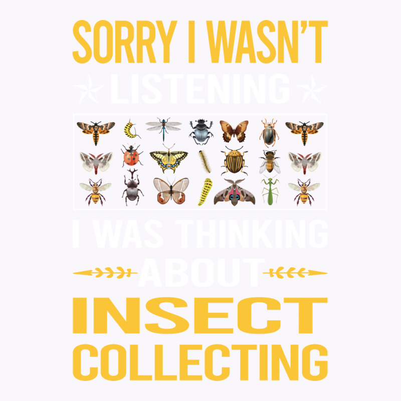 Sorry I Was Not Listening Insect Collecting Gift Tank Top | Artistshot