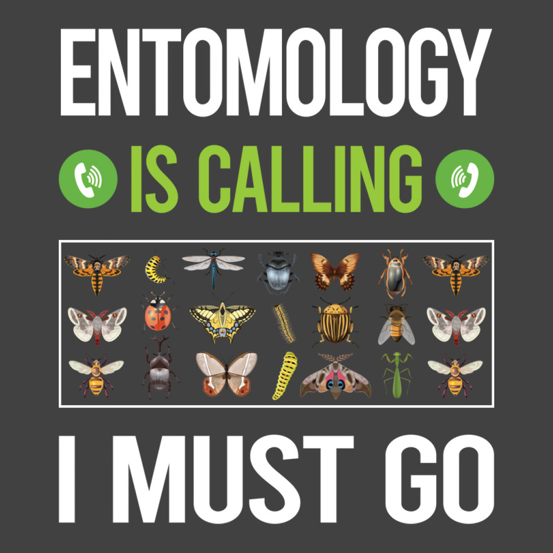 It Is Calling I Must Go Entomology Entomologist In Vintage T-shirt | Artistshot