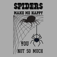 Spiders Make Me Happy You Not So Much Funny Arachn T-shirt | Artistshot