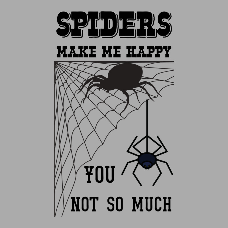 Spiders Make Me Happy You Not So Much Funny Arachn T-shirt | Artistshot