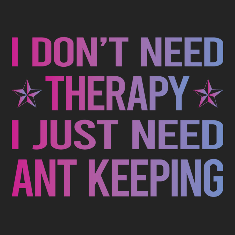 I Dont Need Therapy Ant Keeping Ants Myrmecology M 3/4 Sleeve Shirt | Artistshot