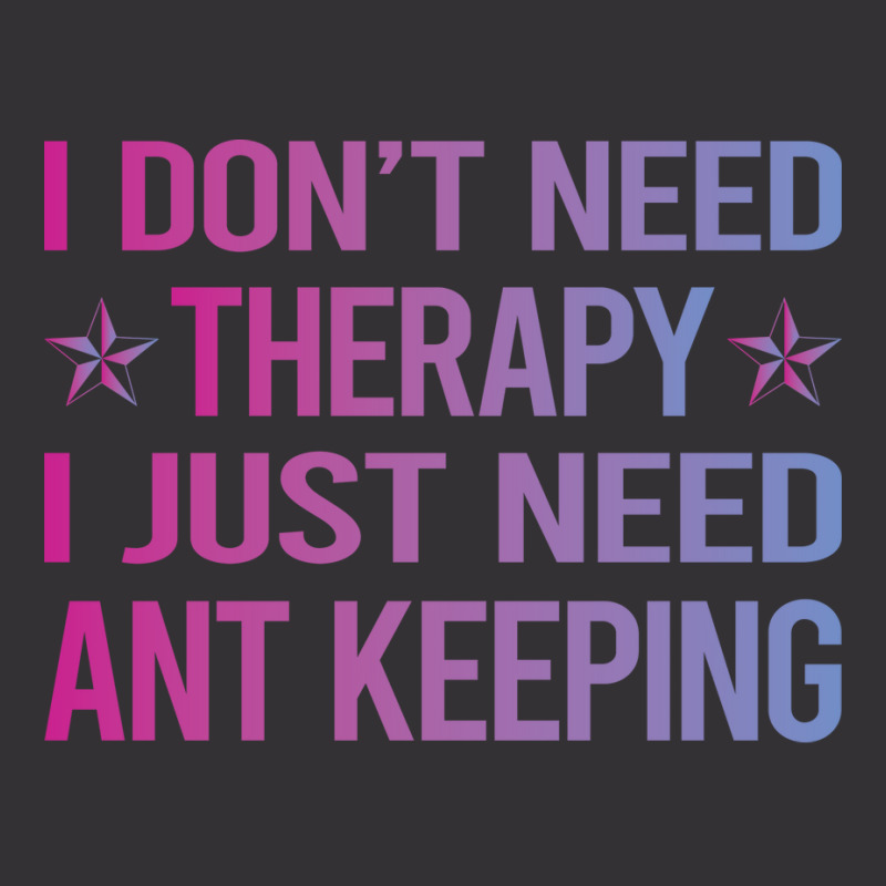 I Dont Need Therapy Ant Keeping Ants Myrmecology M Vintage Short | Artistshot