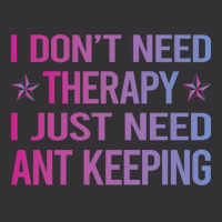 I Dont Need Therapy Ant Keeping Ants Myrmecology M Vintage Hoodie And Short Set | Artistshot