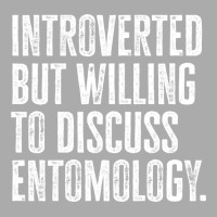 Introverted But Willing To Discuss Entomology Inse T-shirt | Artistshot