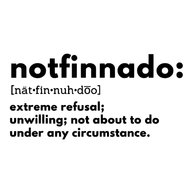 Notfinnado Extreme Refusal Unwilling Not About To 3/4 Sleeve Shirt | Artistshot