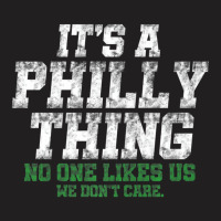 It's A Philly Thing No One Likes Us We Don't Care T-shirt | Artistshot