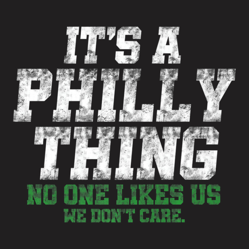 It's A Philly Thing No One Likes Us We Don't Care T-shirt | Artistshot