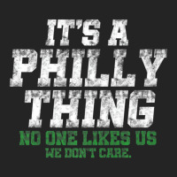 It's A Philly Thing No One Likes Us We Don't Care 3/4 Sleeve Shirt | Artistshot