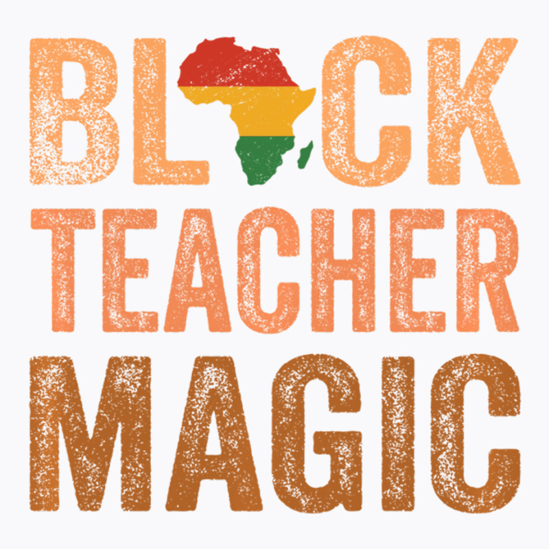 Black Teacher Magic Africa Melanin Pride Black His T-shirt | Artistshot