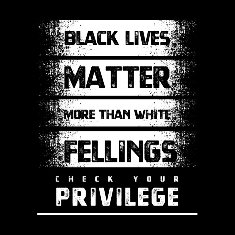 Black Lives Matter More Than White Feelings Check Privilege - Protest Cropped Sweater by Diogo Calheiros | Artistshot