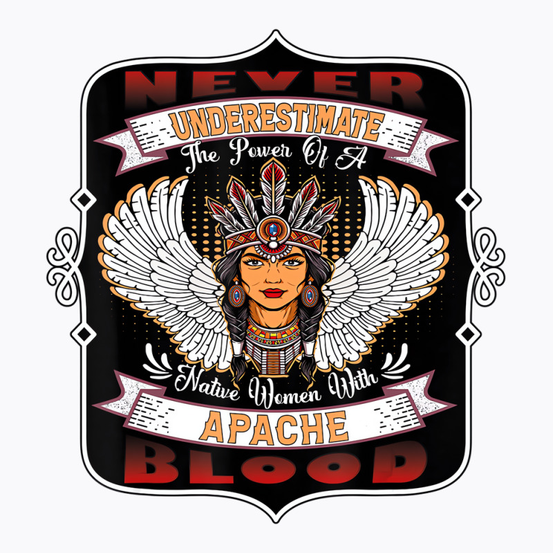 Never Underestimate A Native Woman With Apache Blo T-shirt | Artistshot