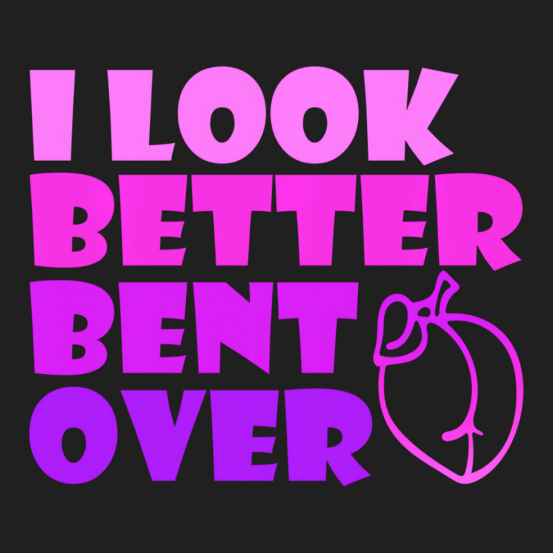 I Look Better Bent Over Sarcastic Pullover Hoodie Ladies Polo Shirt by veronika | Artistshot