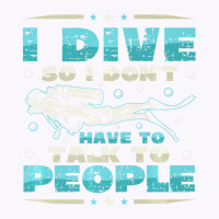 I Dive So I DonÂ´t Have To Talk To People Diver Tank Top | Artistshot