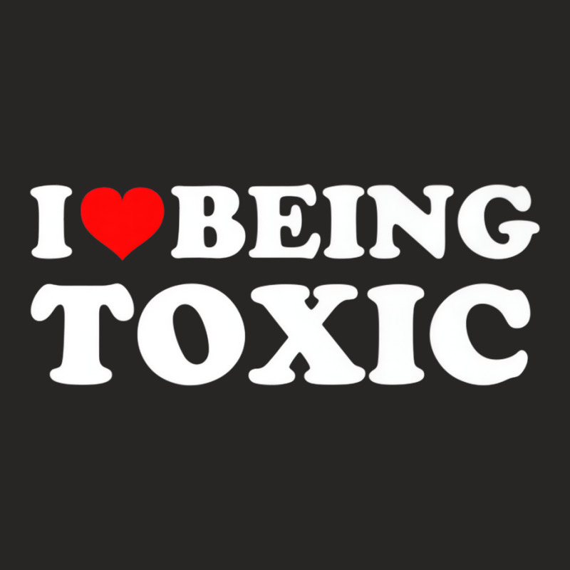 I Love Being Toxic Premium T Shirt Ladies Fitted T-Shirt by ravenpro | Artistshot