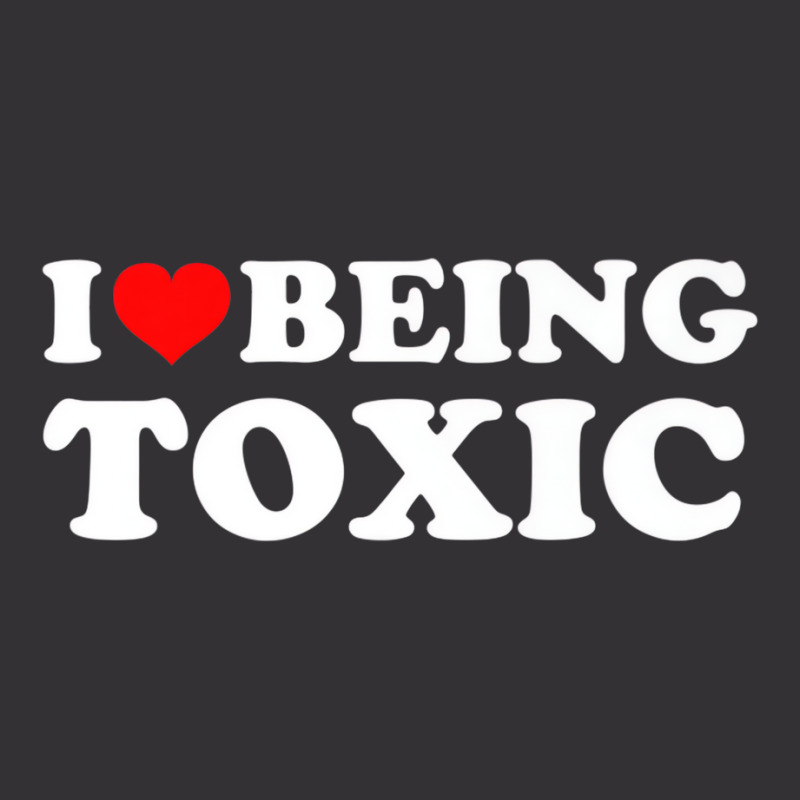 I Love Being Toxic Premium T Shirt Vintage Hoodie And Short Set | Artistshot