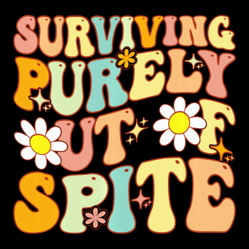 Groovy Surviving Purely Out Of Spite A Humorous Fu Long Sleeve Shirts | Artistshot