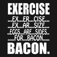 Exercise Eggs Are Sides For Bacon Funny College Flannel Shirt | Artistshot