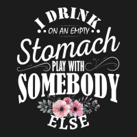 I Drink On An Empty Stomach Play With Somebody Els Hoodie & Jogger Set | Artistshot