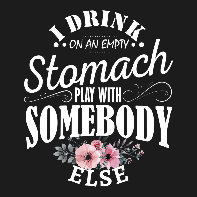 I Drink On An Empty Stomach Play With Somebody Els Hoodie & Jogger Set | Artistshot