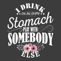 I Drink On An Empty Stomach Play With Somebody Els Men's Polo Shirt | Artistshot