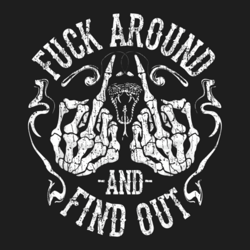 Fuck Around And Find Out Pullover Hoodie Classic T-shirt by cottman | Artistshot