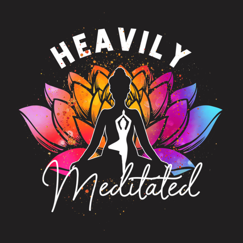 Heavily A Meditated Funny Meditation & Yoga Colorf T-shirt | Artistshot