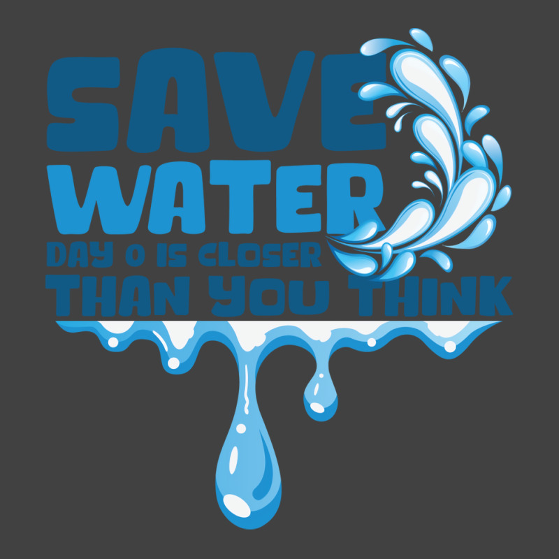 Save Water Day 0 Is Closer Than You Think World Wa Vintage T-shirt | Artistshot