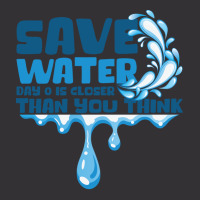 Save Water Day 0 Is Closer Than You Think World Wa Vintage Hoodie | Artistshot