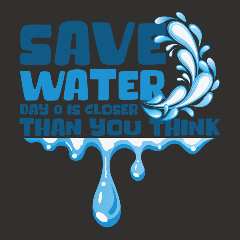 Save Water Day 0 Is Closer Than You Think World Wa Champion Hoodie | Artistshot