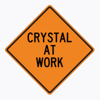 Crystal At Work Funny Warning Sign Summer T-shirt | Artistshot