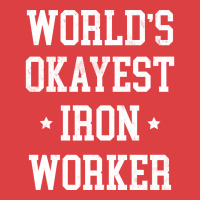 Iron Worker Worlds Okayest Design Tank Top | Artistshot