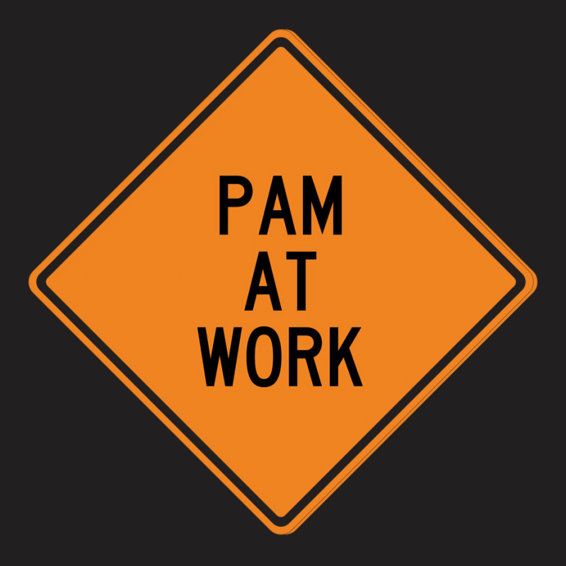 Pam At Work Funny Warning Sign Green T-shirt | Artistshot