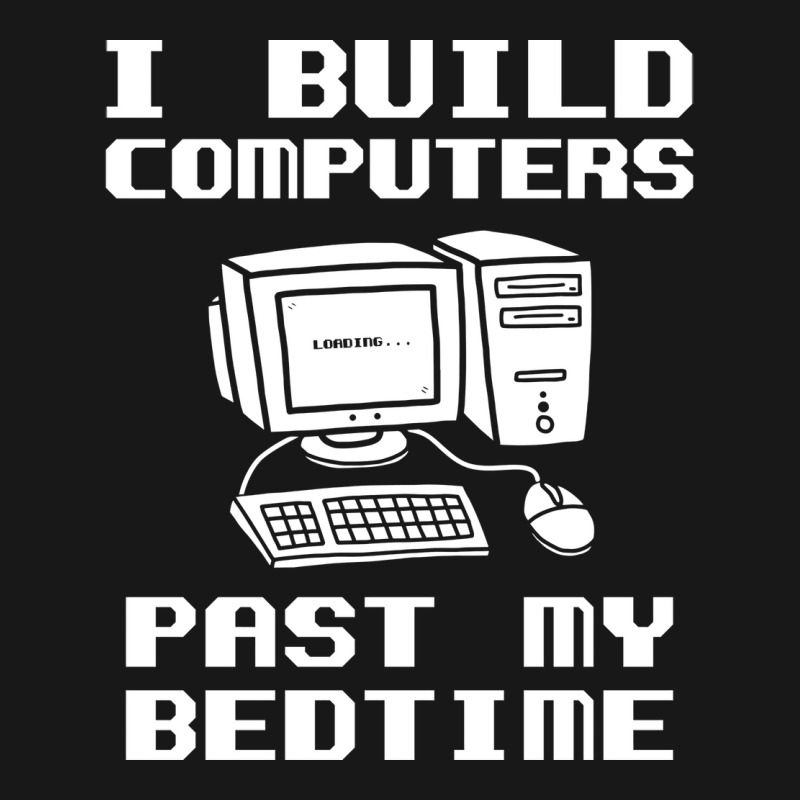 Engineer T  I Build Computers Past My Bedtime Quot Flannel Shirt | Artistshot