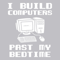 Engineer T  I Build Computers Past My Bedtime Quot Pocket T-shirt | Artistshot