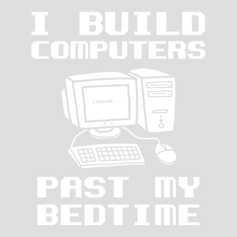 Engineer T  I Build Computers Past My Bedtime Quot V-neck Tee | Artistshot