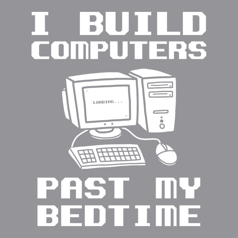 Engineer T  I Build Computers Past My Bedtime Quot 3/4 Sleeve Shirt | Artistshot