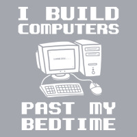 Engineer T  I Build Computers Past My Bedtime Quot Long Sleeve Shirts | Artistshot