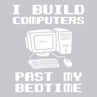 Engineer T  I Build Computers Past My Bedtime Quot Unisex Jogger | Artistshot