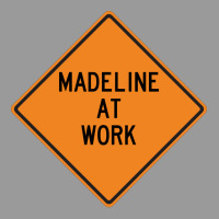 Madeline At Work Funny Warning Sign Cool Graphic T-shirt | Artistshot